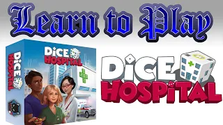 Learn to Play: Dice Hospital