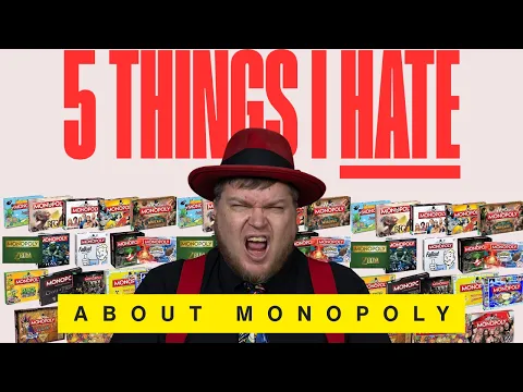 5 Things I HATE About Monopoly - with Tom Vasel