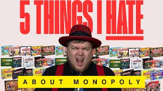 5 Things I HATE About Monopoly - with Tom Vasel