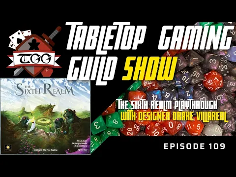 Tabletop Gaming Guild Show: The Sixth Realm playthrough with Designer Drake Villareal
