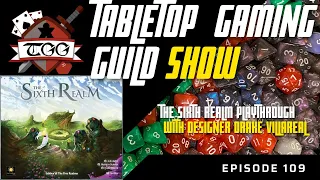 Tabletop Gaming Guild Show: The Sixth Realm playthrough with Designer Drake Villareal
