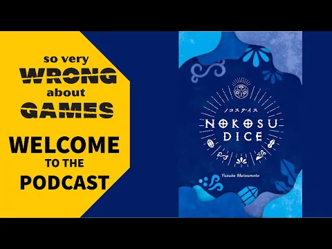 So Very Wrong About Games Podcast Nokosu Dice