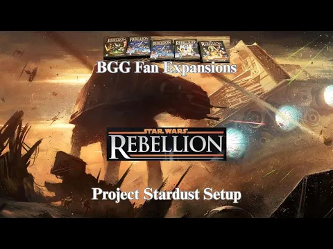 Star Wars Rebellion Project Stardust Setup & BGG Fan Expansions 3-23-26