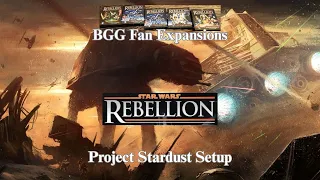Star Wars Rebellion Project Stardust Setup & BGG Fan Expansions 3-23-26