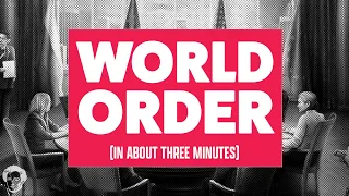 World Order in about 3 minutes
