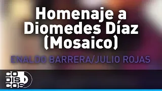 Homenaje A Diomedes Díaz, Enaldo Barrera Y Julio Rojas - Audio