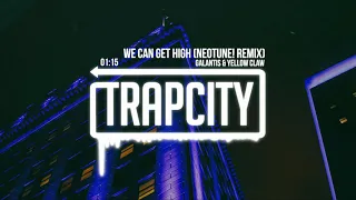 Galantis & Yellow Claw - We Can Get High (NeoTune! Remix)