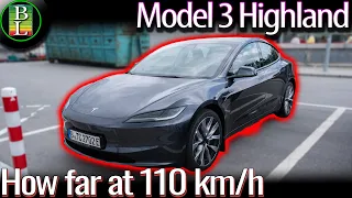 At 110 km/h you can get this far with a NEW Tesla Model 3 Highland