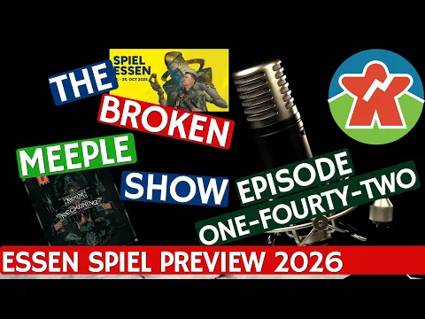 Broken Meeple Podcast 142 - Essen Spiel Preview 2026