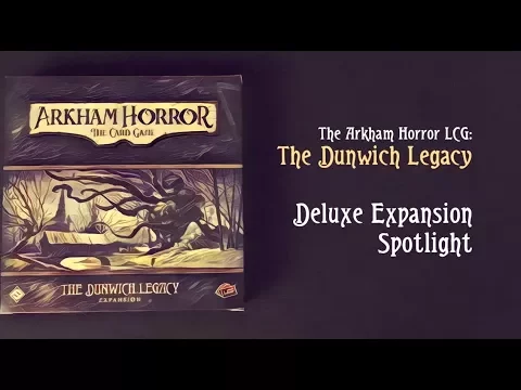 The Dunwich Legacy (Deluxe Expansion Spotlight)
