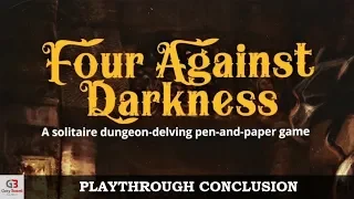 Four Against Darkness - Conclusion (Solo Gamebook Playthrough)