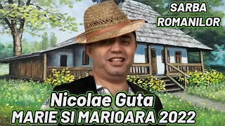 Nicolae Guta ❎ Marie si Marioara 2022 SARBA ROMANILOR IN PREMIERA