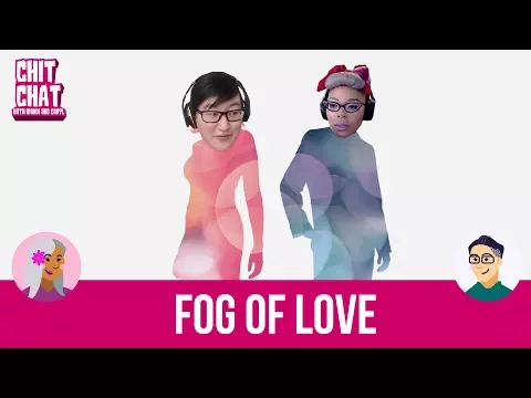 Fog of Love - Chit Chat with Mandi and Caryl