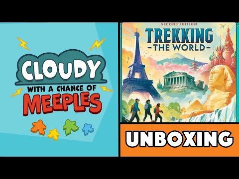 Trekking the World: Second Edition Unboxing - Cloudy with a Chance of Meeples