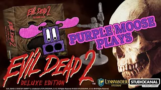Purple Moose Plays...Evil Dead 2 (solo mode Kickstarter preview)