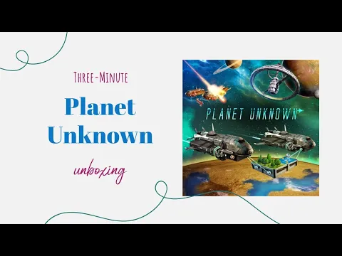 Planet Unknown - 3-Minute Unboxing
