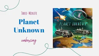 Planet Unknown - 3-Minute Unboxing