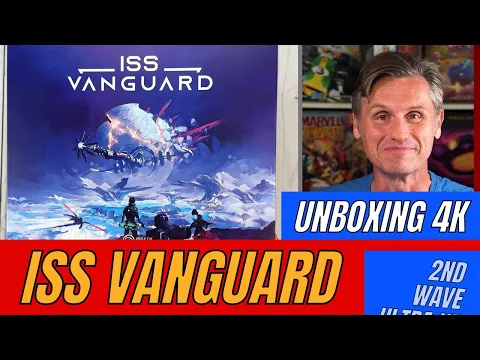 ISS Vanguard & Lost Fleet UNBOXING 4K - 2nd Wave Ultra HD - MEGA Board Game!