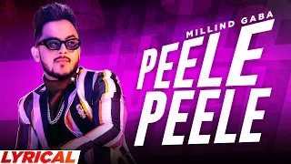 Peele Peele (Lyrical) | Millind Gaba | Latest Punjabi Songs 2021 | Speed Records