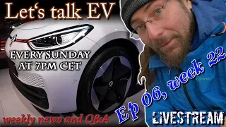 (Live) Let's talk EV - Weekly news and Q&A - Week 22