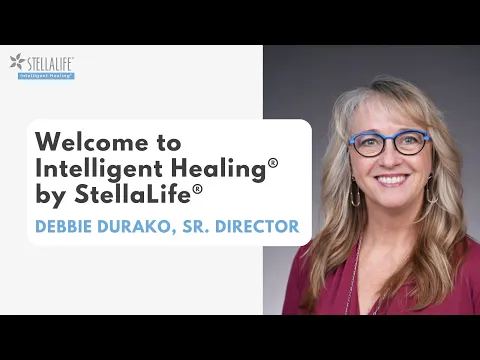 Welcome to Intelligent Healing® by StellaLife® with Debbie Durako, Sr. Director