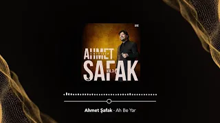 Ahmet Şafak - Ah Be Yar (Live) - (Official Audio Video)