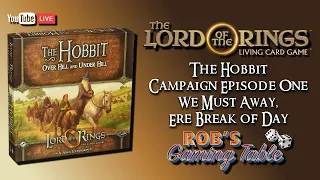 Lord of the Rings Card Game Hobbit Campaign Ep.1 (We Must Away, Ere Break of Day)