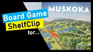 ShelfClips: Muskoka: The Board Game (Short Board Game Preview)