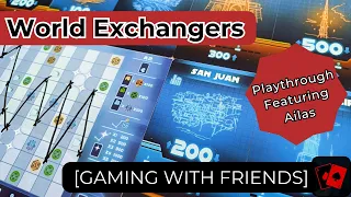 Gaming with Friends | World Exchangers (Playthrough)