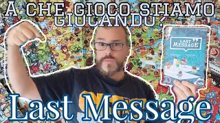 Il gioco per Pasqua? Last Message! A che gioco stiamo giocando?
