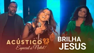 Jozyanne feat. Fael Magalhães e Paola Carla - BRILHA JESUS - Acústico 93 - 2019