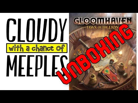 Gloomhaven: Jaws of the Lion Unboxing - Cloudy with a Chance of Meeples