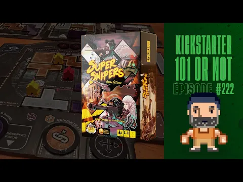 Kickstarter 101 or ot (EP222) SUPER SNIPERS - Règles et critique