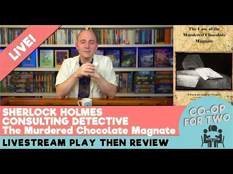 Sherlock Holmes Consulting Detective - Fan made Case - Murdered Chocolate Magnate - Play then Review