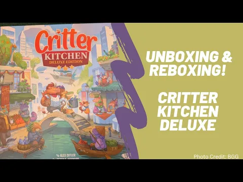Critter Kitchen Deluxe: Unboxing and Reboxing
