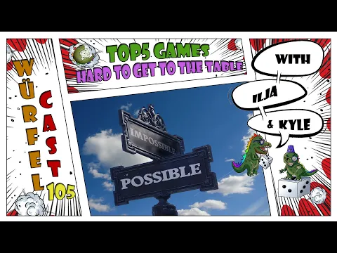 Würfel Cast - Episode 105 - TOP5 Games Hard To Get To The Table