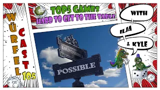 Würfel Cast - Episode 105 - TOP5 Games Hard To Get To The Table