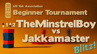 Live Commentary - 2022 Q2 Beginner Tak Tournament PLAYOFFS - TheMinstrelBoy vs Jakkamaster - BLITZ