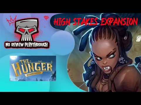 Episode 174-The Hunger w/High Stakes Expansion-Playthrough