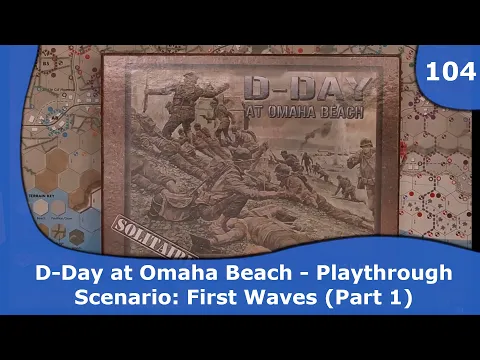D-Day at Omaha Beach Playthrough (Part 1) | 104 | CulBlu and Cardboard