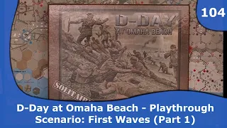 D-Day at Omaha Beach Playthrough (Part 1) | 104 | CulBlu and Cardboard