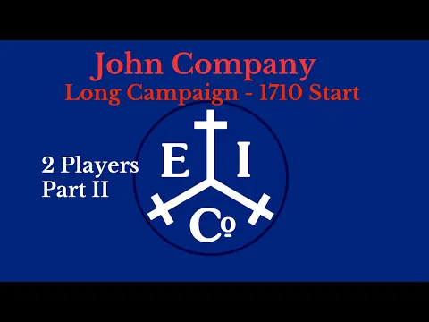 John Company 2 Player - 1710 Long Campaign - Part 2
