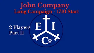 John Company 2 Player - 1710 Long Campaign - Part 2