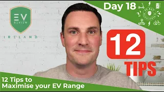 12 Tips to Maximise your EV Range - Day 18 of the 30 Day EV Review Ireland Challenge