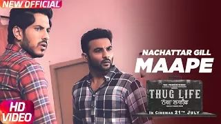 Maape | Nachattar Gill | Harish Verma | Jass Bajwa | Thug Life | Latest Punjabi Song 2017