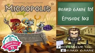 Board Game 101 (EP103) Micropolis - Règles et critique
