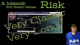 Board Game Memoir 269 - Risk - Too long to play in real life with real people!
