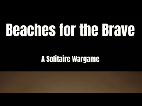 Beaches for the Brave! A NEW solitaire wargame