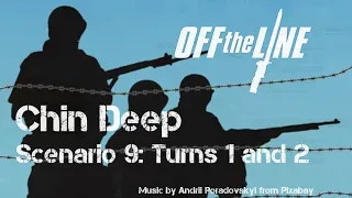 Chin Deep – Turns 1 and 2