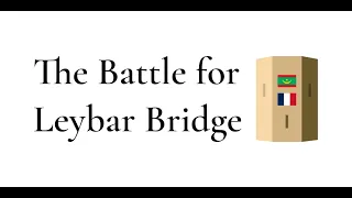 The Battle for Leybar Bridge Playthrough